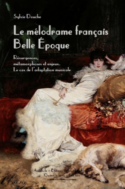 Sylvie Douche Mélodrame Belle Epoque Editions Puits de Roulle
